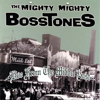 The Mighty Mighty Bosstones Live from the Middle East - The Mighty Mighty BossTones