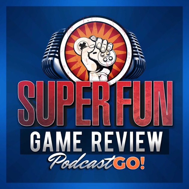 super fun game review podcast go by super fun game review podcast