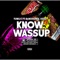 Know Wassup (feat. Bandhunta Jugg) - Yung K lyrics