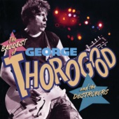 The Baddest of George Thorogood and the Destroyers artwork