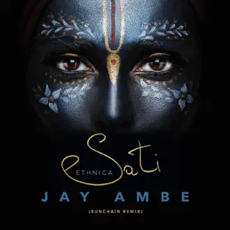 Jay Ambe (Sunchain Remix) - Single by Sati Ethnica album reviews, ratings, credits