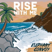 Elephant Convoy - Rise with Me