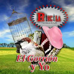 El Gorrion Y Yo - Priscila y Sus Balas de Plata