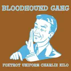 Foxtrot Uniform Charlie Kilo (The Remixes) - EP - Bloodhound Gang