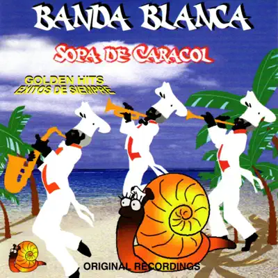 Sopa de Caracol, Golden Hits - Éxitos de Siempre - La Banda Blanca