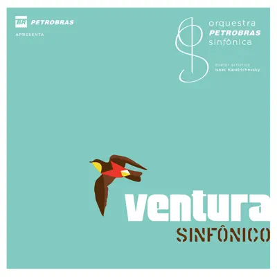 Ventura Sinfônico - Orquestra Petrobras Sinfônica Ventura Sinfônico - Orquestra Petrobras Sinfônica