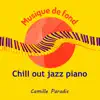 Chill out jazz piano (Musique de fond) album lyrics, reviews, download