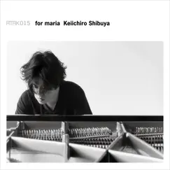 ATAK015 for maria by Keiichiro Shibuya album reviews, ratings, credits