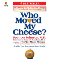 Spencer Johnson - Who Moved My Cheese?: An A-Mazing Way to Deal with Change in Your Work and in Your Life (Unabridged) artwork