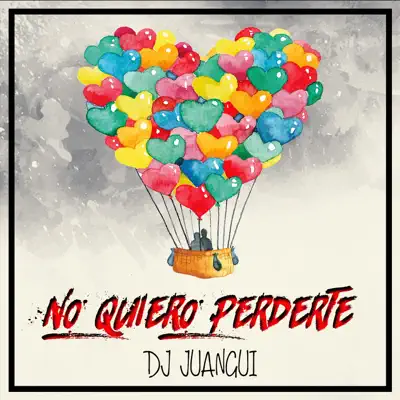 No Quiero Perderte - Single - Dj Juangui