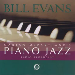 Marian McPartland's Piano Jazz Radio Broadcast (With Bill Evans) - Bill Evans