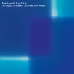 The Weight of History / Only Once Away My Son - Single - Brian Eno The Weight of History / Only Once Away My Son - Single - Brian Eno