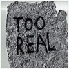 Too Real - Single