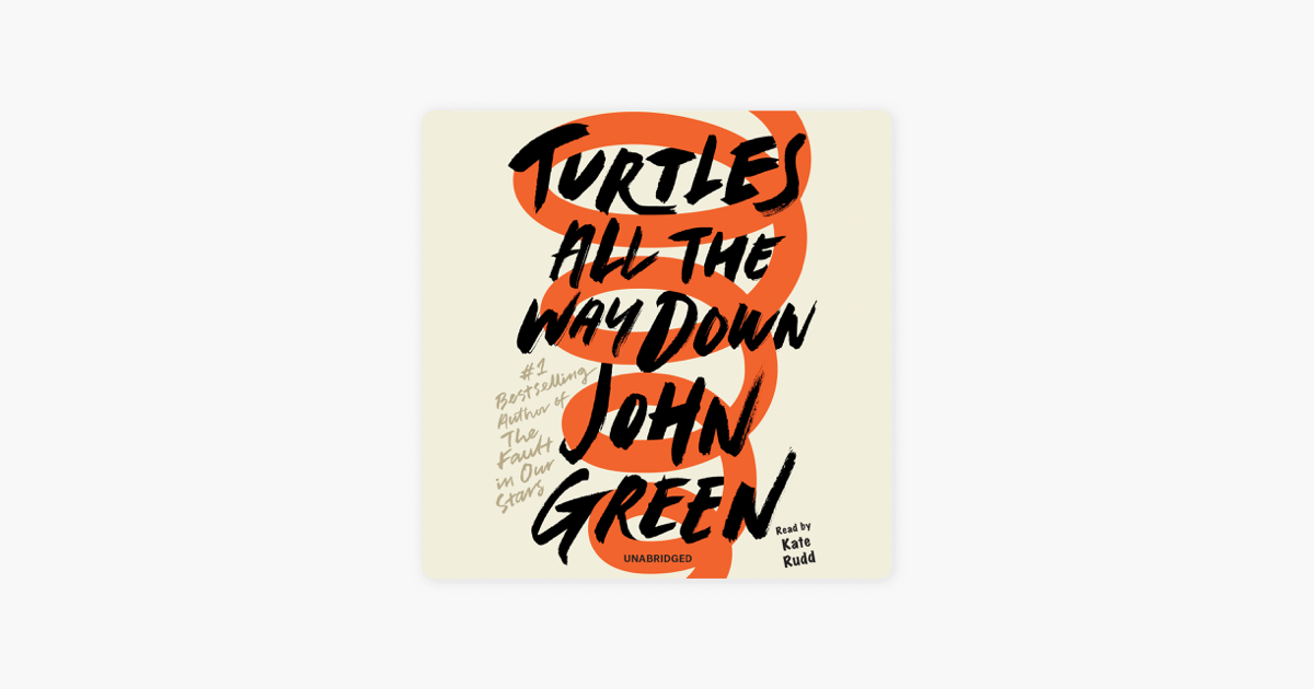 Turtles All the Way Down (Unabridged) - John Green Turtles All the Way Down (Unabridged) - John Green