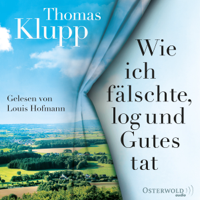 Thomas Klupp - Wie ich fälschte, log und Gutes tat artwork