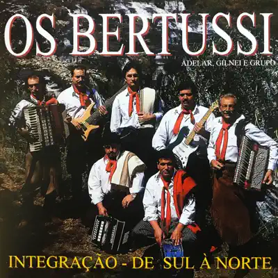 Integração - De Sul À Norte - Os Bertussi