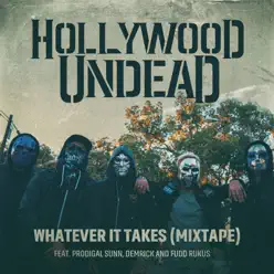 Whatever It Takes (feat. Prodigal Sunn, Demrick & Fudd Rukus) [Mixtape] - Single - Hollywood Undead