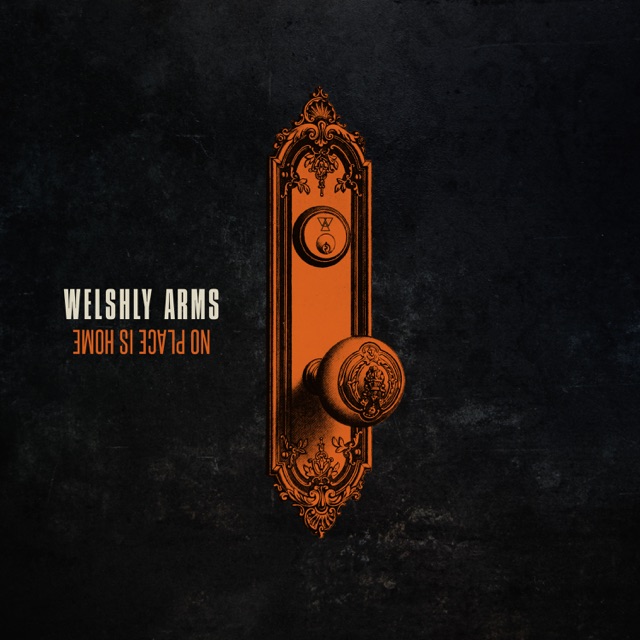 Welshly Arms No Place Is Home Album Cover