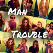 Man Trouble - In a Bottle