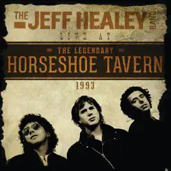 Live At the Horseshoe Tavern 1993 (Live) - The Jeff Healey Band