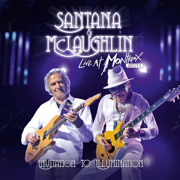 Live at Montreux 2011: Invitation to Illumination (Live) - Santana & John McLaughlin