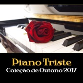 Piano Triste - Coleção de Outono 2017, Música Nostálgica, Reflexão de Jazz, Instrumental Songs, Música de Fundo artwork