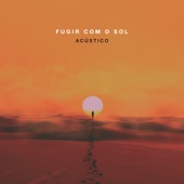 Fugir Com o Sol (Acústico) artwork