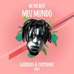 Meu Mundo (Guerreros & Everyonne Remix) - Single by Everyonne, Guilherme Guerreros & WC no Beat album reviews, ratings, credits