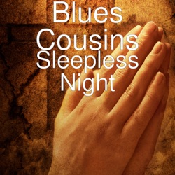 Blues Cousins - What You Gonna Do