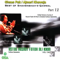 Best of Shahenshah-e-Qawwal Pt. 12 (Ghaus Pak / Ajmeri Khawaja), Vol. 134 - Nusrat Fateh Ali Khan Best of Shahenshah-e-Qawwal Pt. 12 (Ghaus Pak / Ajmeri Khawaja), Vol. 134 - Nusrat Fateh Ali Khan