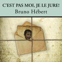 Bruno Hébert - C'est pas moi, je le jure! (Unabridged) artwork