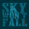 Sky Won't Fall