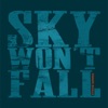 Sky Won't Fall, 2016