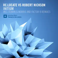 Initium (The Remixes) - Single by Re:Locate & Robert Nickson album reviews, ratings, credits
