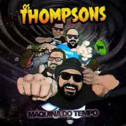 Máquina no Tempo - Single - Os Thompsons Máquina no Tempo - Single - Os Thompsons