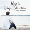 Keys to Deep Relaxation: Rest & Relax, Asian Zen Meditation Musinc, Instrumental New Age, Positive Thinking Yin Yoga album lyrics, reviews, download