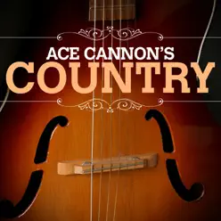 Ace Cannon Country - Ace Cannon Ace Cannon Country - Ace Cannon