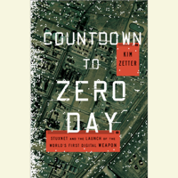Kim Zetter - Countdown to Zero Day: Stuxnet and the Launch of the World's First Digital Weapon (Unabridged) artwork