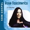 Rose Nascimento - Som Gospel