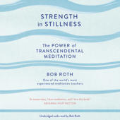 Strength in Stillness (Unabridged) - Bob Roth