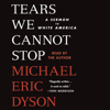 Tears We Cannot Stop - Michael Eric Dyson
