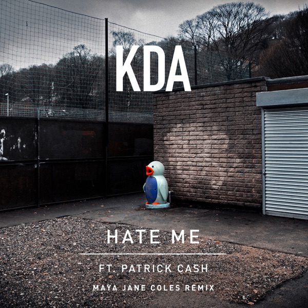 Hate Me (feat. Patrick Cash) [Maya Jane Coles Remix] - Single - KDA