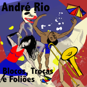 Blocos, Troças E Folioes - André Rio