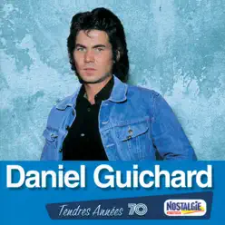 Tendres Années 70 : Daniel Guichard - Daniel Guichard Tendres Années 70 : Daniel Guichard - Daniel Guichard
