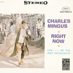 Right Now: Live At the Jazz Workshop - Charles Mingus Right Now: Live At the Jazz Workshop - Charles Mingus