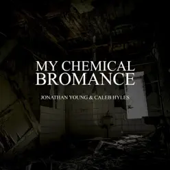 My Chemical Bromance - Single - Caleb Hyles My Chemical Bromance - Single - Caleb Hyles