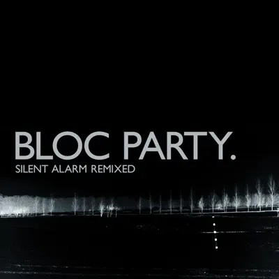 Silent Alarm (Remixed) - Bloc Party