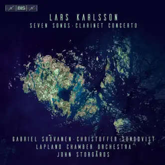 Karlsson: 7 Songs & Clarinet Concerto by John Storgårds & Lapland Chamber Orchestra album reviews, ratings, credits