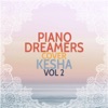 Piano Dreamers Cover Kesha, Vol. 2 (Instrumental)