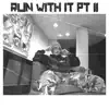 Run With It, Pt. 2 - Single album lyrics, reviews, download